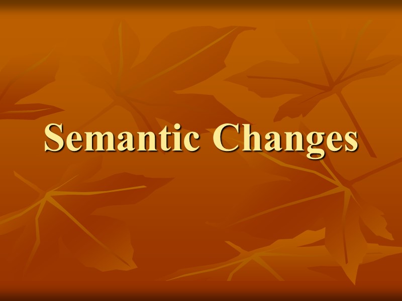 Semantic Changes